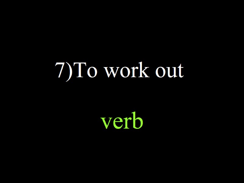 7)To work out verb